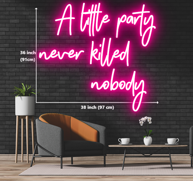 Colorful neon sign displaying the popular saying 'a little party never killed nobody'
