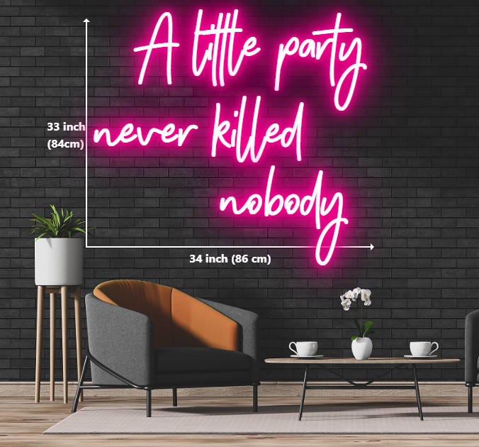 Colorful neon sign displaying the popular saying 'a little party never killed nobody'